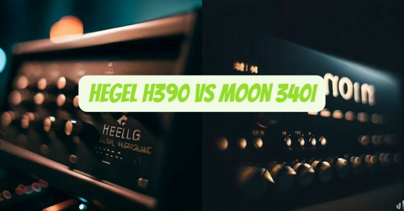 Hegel H390 vs Moon 340i