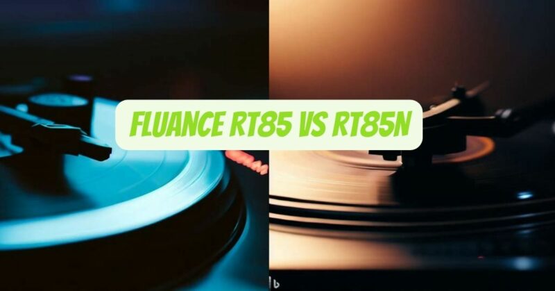 Fluance RT85 vs RT85N