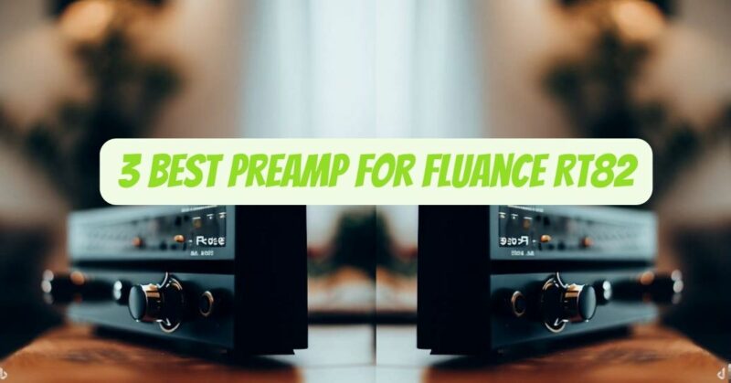 Best Preamp for Fluance RT82