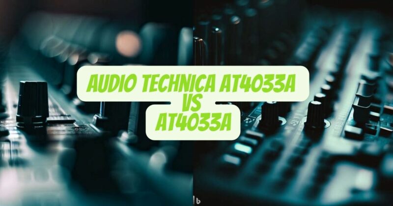 Audio Technica AT4033a vs AT4033a
