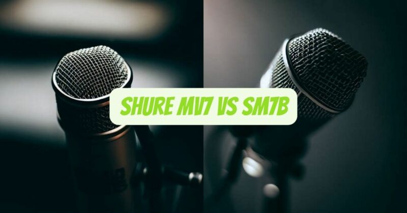 Shure MV7 vs SM7B