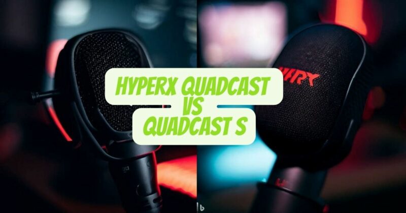 HyperX QuadCast vs QuadCast S