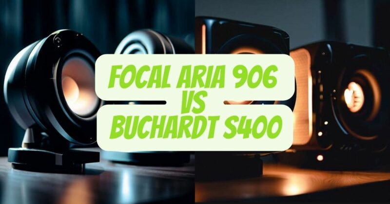 Focal Aria 906 vs Buchardt S400