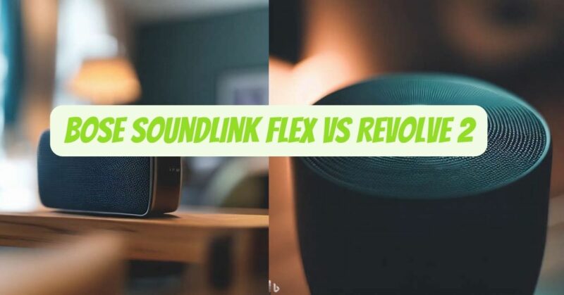 Bose Soundlink Flex vs Revolve 2