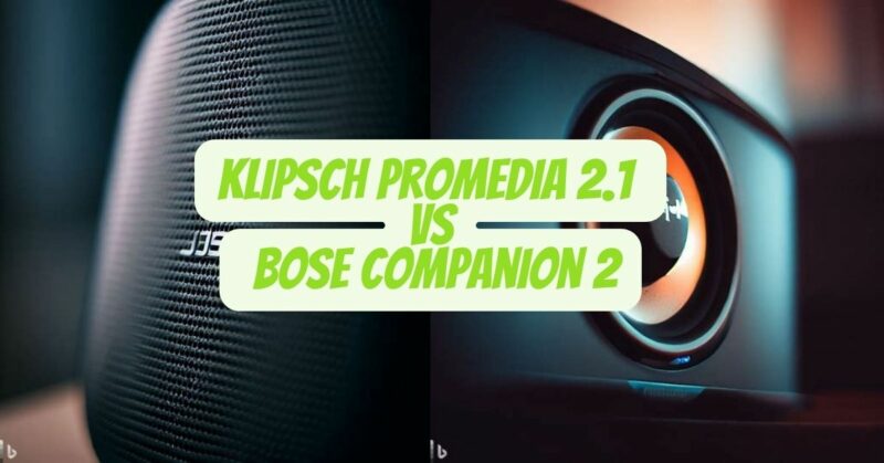 Klipsch ProMedia 2.1 vs Bose Companion 2