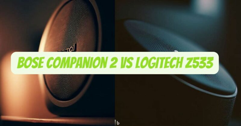Bose Companion 2 vs Logitech z533