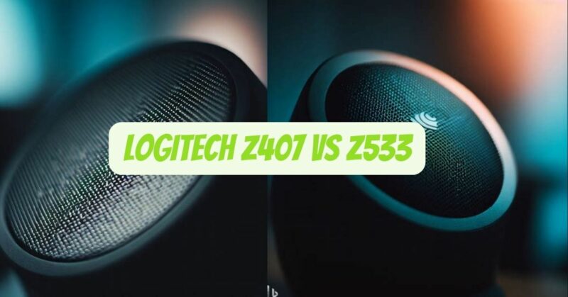 Logitech Z407 vs Z533