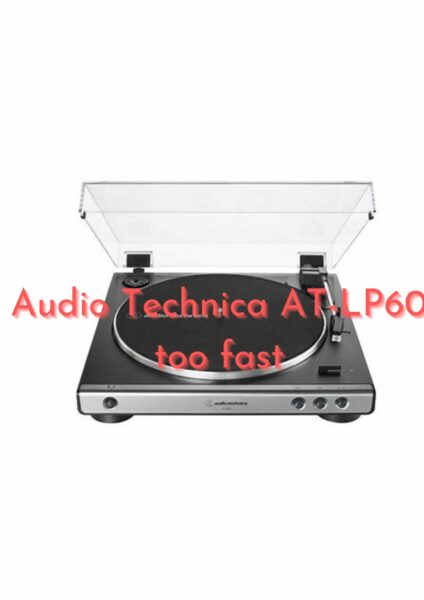 Audio Technica AT-LP60 too fast