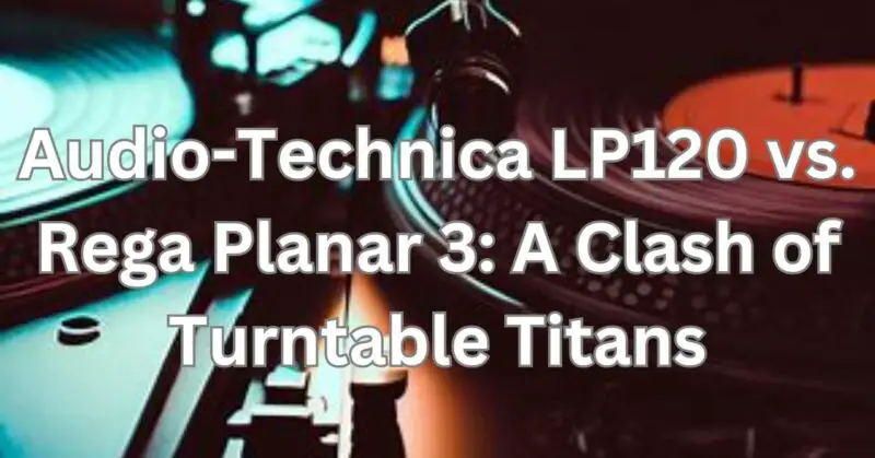 Audio Technica LP120 vs Rega Planar 3