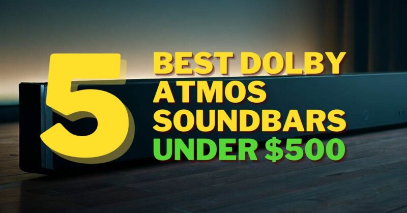 Best Dolby Atmos soundbar under $500