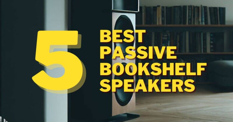 Best Passive Bookshelf Speakers