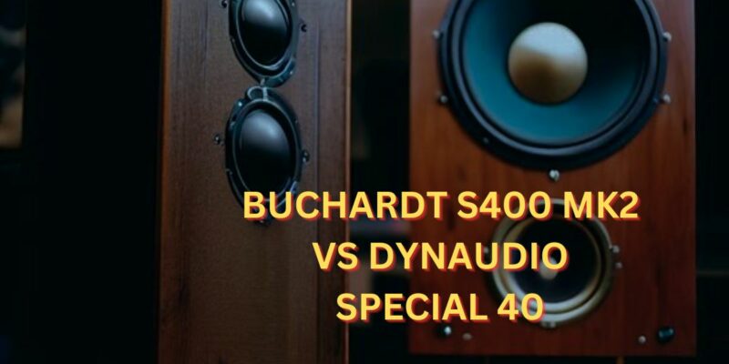 Buchardt S400 mk2 vs Dynaudio Special 40