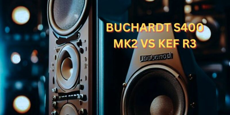 Buchardt S400 mk2 vs KEF R3