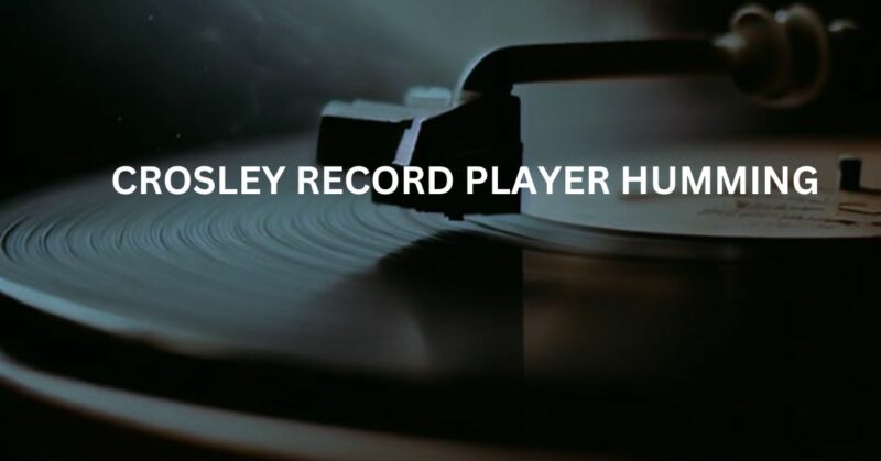 Crosley record player humming