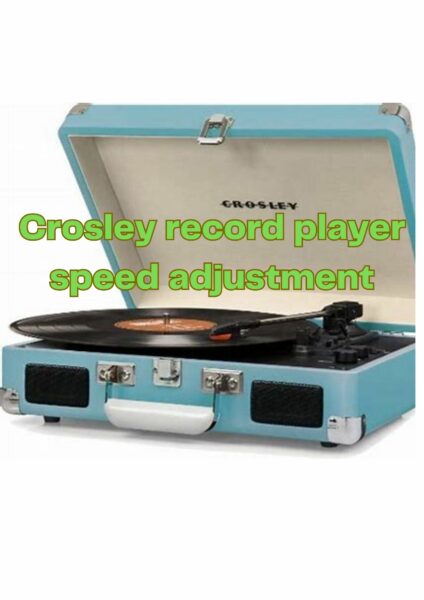Crosley record player speed adjustment