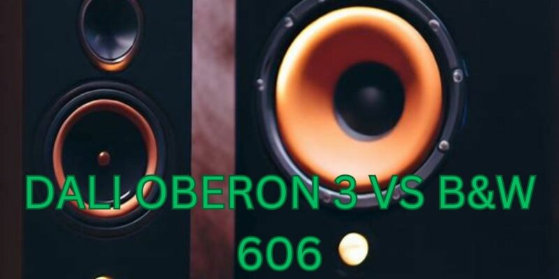 Dali Oberon 3 vs B&W 606