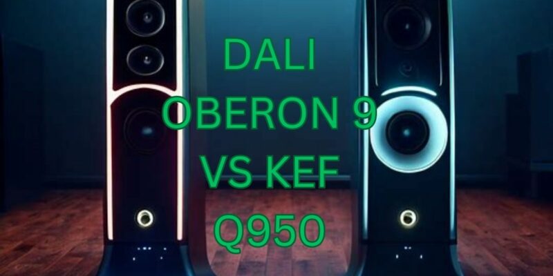 Dali Oberon 9 vs KEF Q950