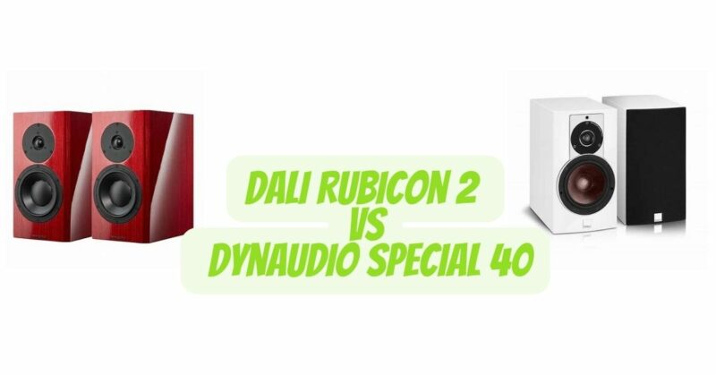 Dali Rubicon 2 vs Dynaudio Special 40