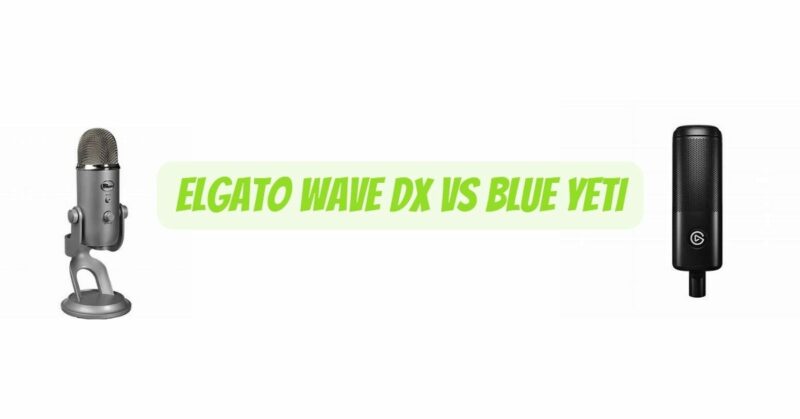 Elgato Wave DX vs Blue Yeti
