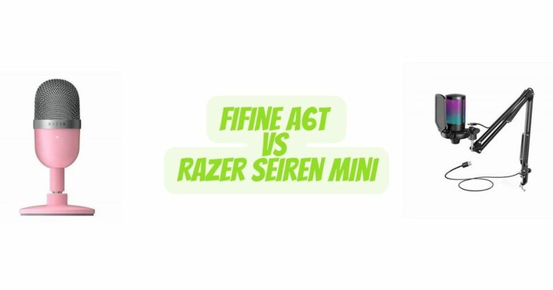 Fifine a6t vs Razer Seiren Mini