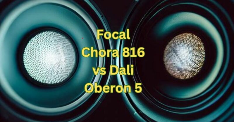 Focal Chora 816 vs Dali Oberon 5