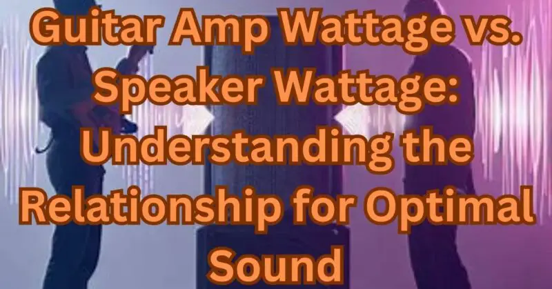 Guitar amp wattage vs speaker wattage
