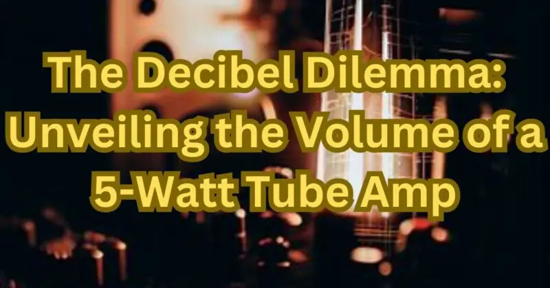 How loud is a 5 watt tube amp