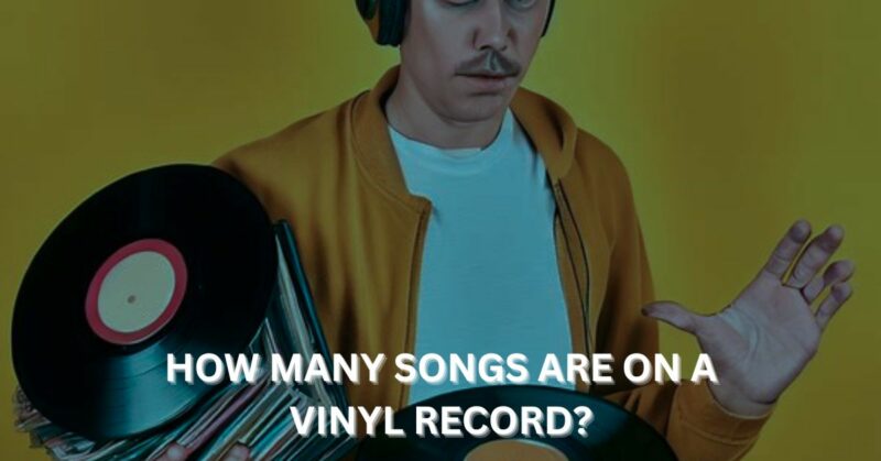 How many songs are on a vinyl record?