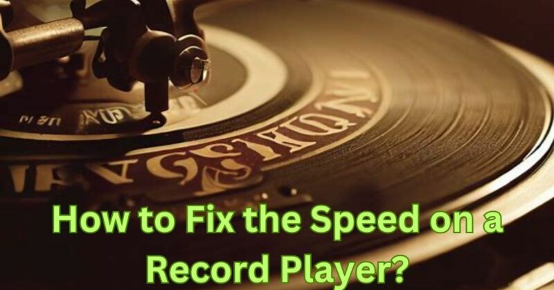 How to Fix the Speed on a Record Player?