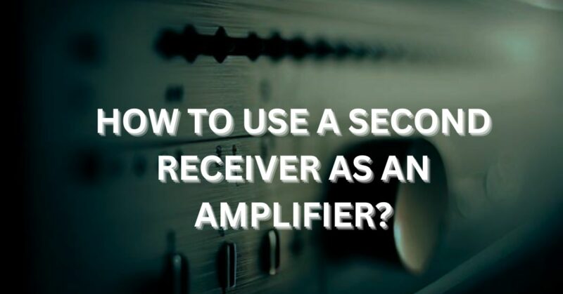 How to Use a Second Receiver as an Amplifier?