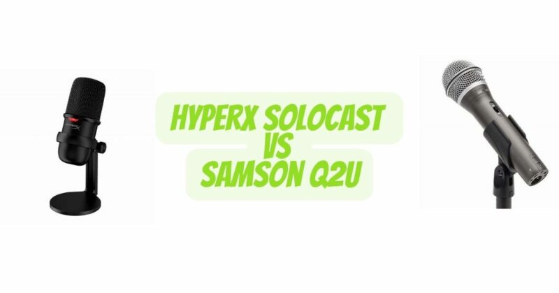 HyperX Solocast vs Samson Q2U