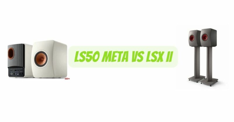 LS50 Meta vs LSX II