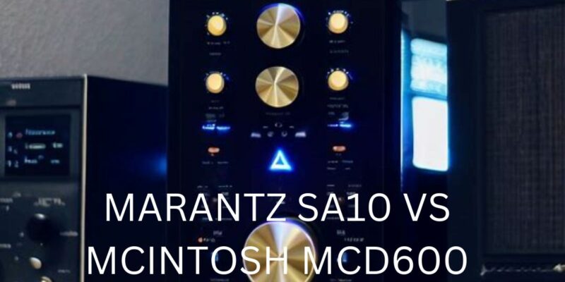Marantz SA10 vs McIntosh MCD600