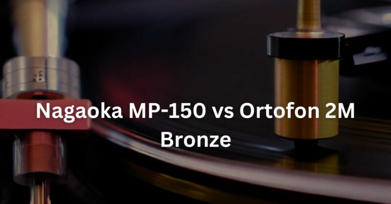 Nagaoka MP-150 vs Ortofon 2M Bronze