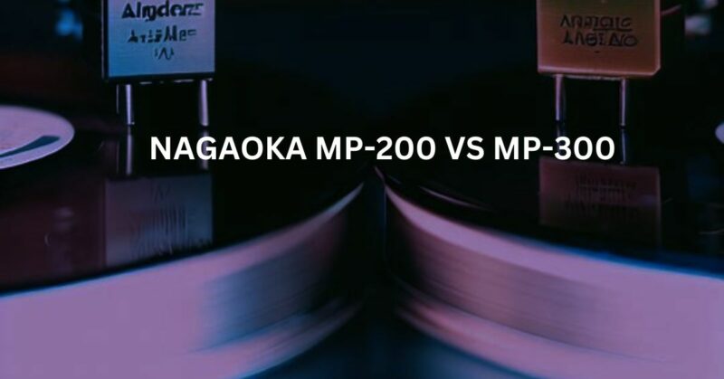 Nagaoka MP-200 vs MP-300