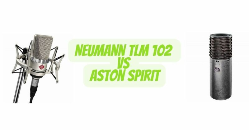 Neumann TLM 102 vs Aston Spirit