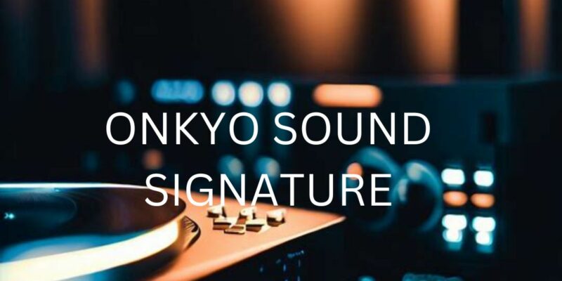 Onkyo sound signature