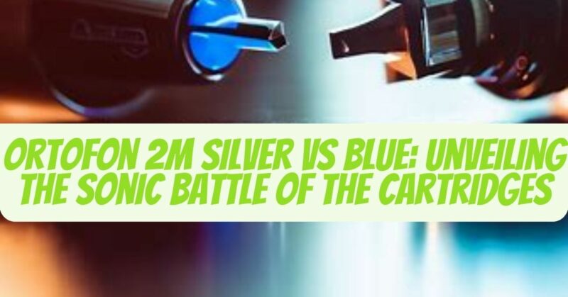 Ortofon 2M Silver vs Blue