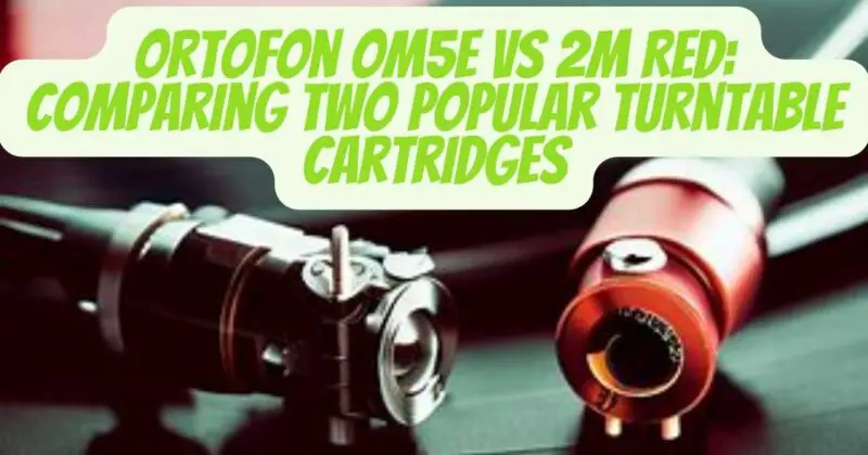 Ortofon OM5E vs 2M Red