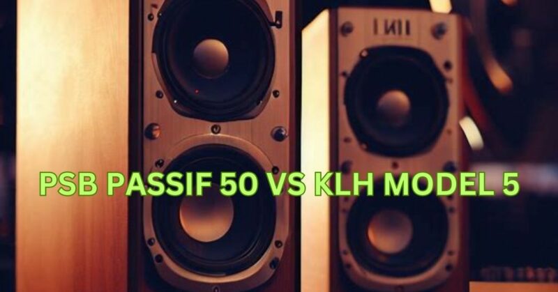 PSB Passif 50 vs KLH Model 5