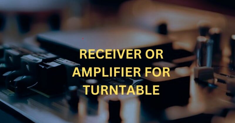 Receiver or amplifier for turntable