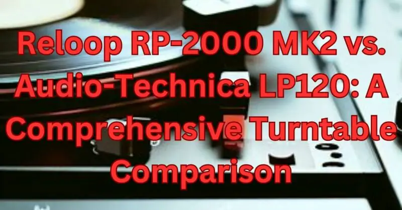Reloop RP 2000 MK2 vs Audio Technica LP120