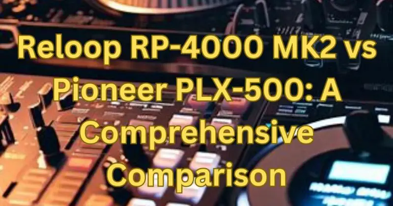 Reloop RP-4000 MK2 vs Pioneer PLX-500