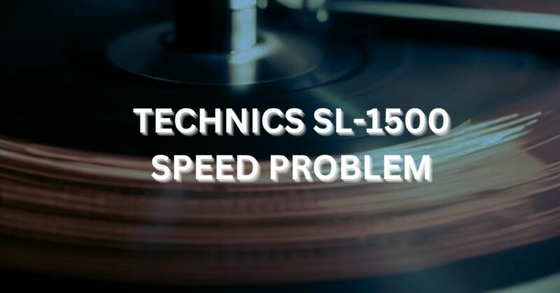 Technics SL-1500 speed problem