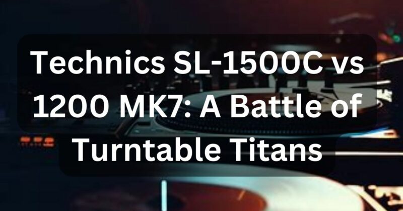 Technics SL-1500C vs 1200 MK7