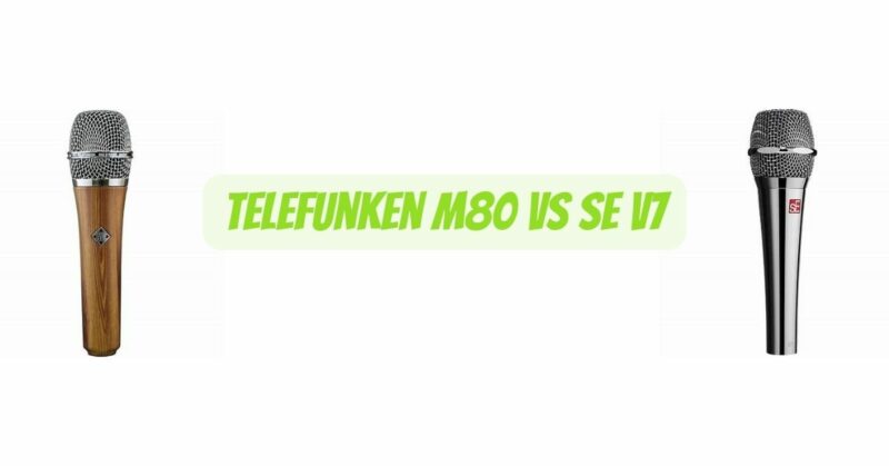Telefunken M80 vs SE V7