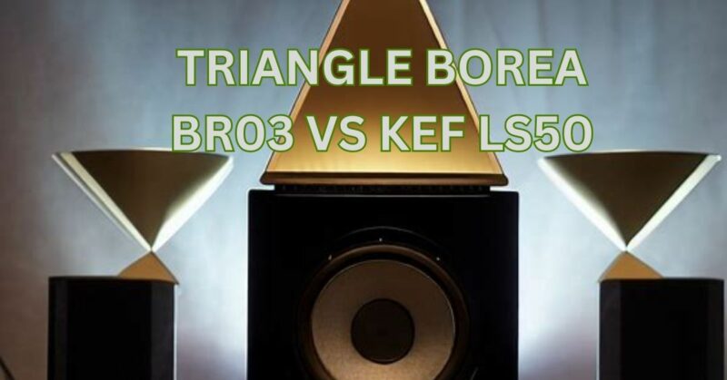 Triangle Borea BR03 vs KEF LS50