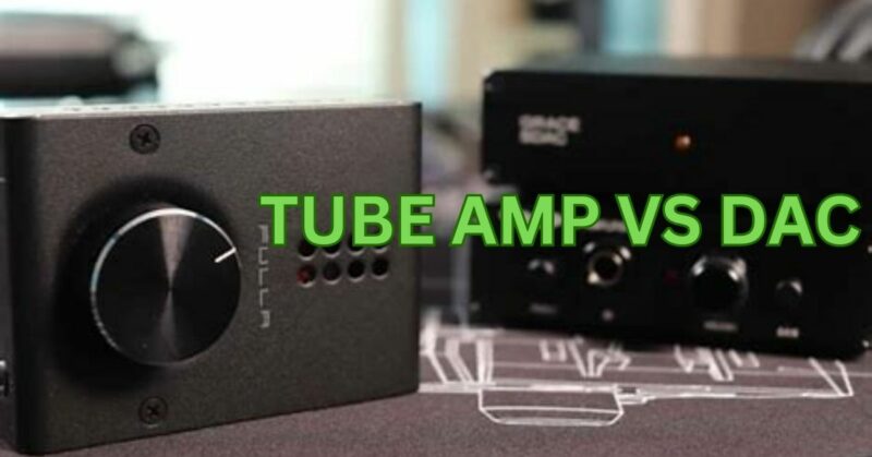 Tube amp vs DAC