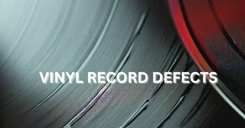 Vinyl record defects