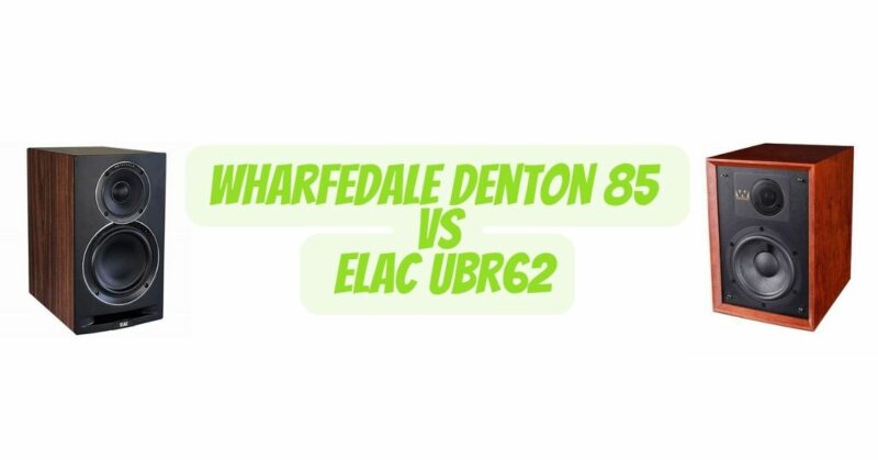 Wharfedale Denton 85 vs ELAC ubr62